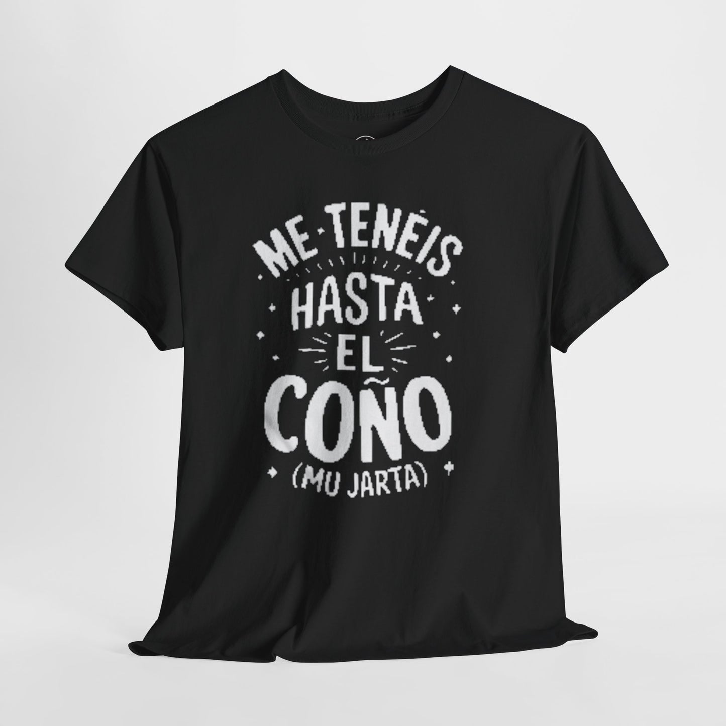 Camiseta Grafica "Me Tenéis Hasta el Coño"