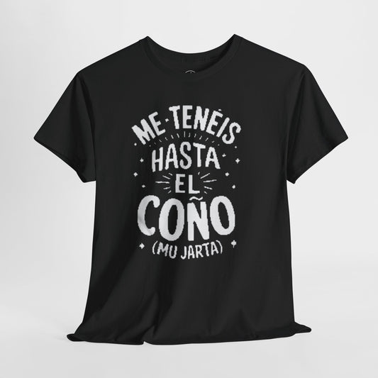 Camiseta Grafica "Me Tenéis Hasta el Coño"