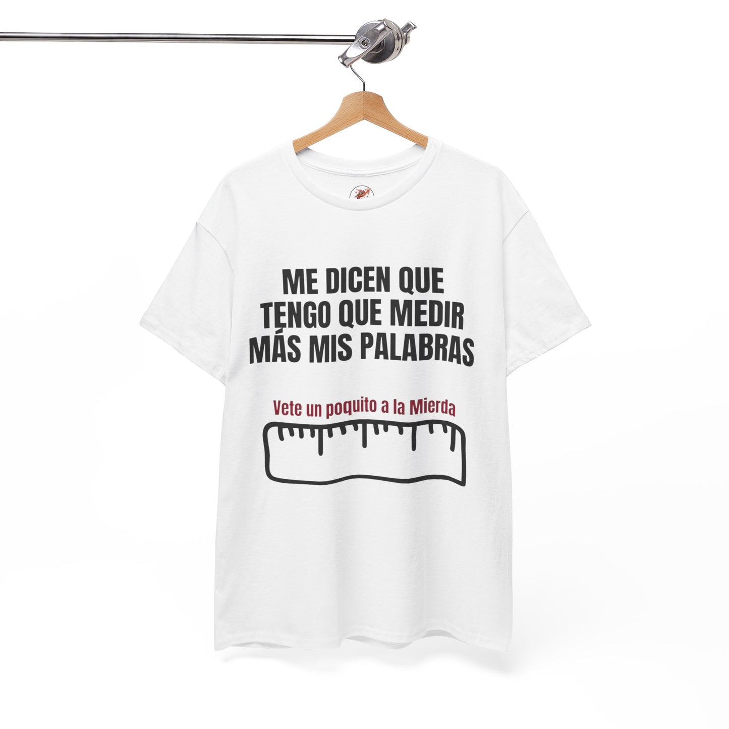 Camiseta “Me dicen que tengo que medir más mis palabras” Unisex Heavy