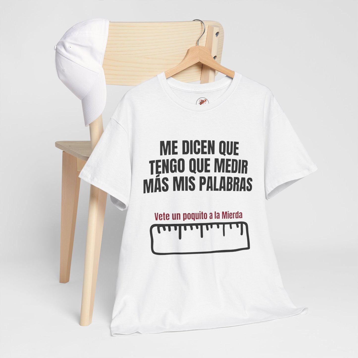 Camiseta “Me dicen que tengo que medir más mis palabras” Unisex Heavy