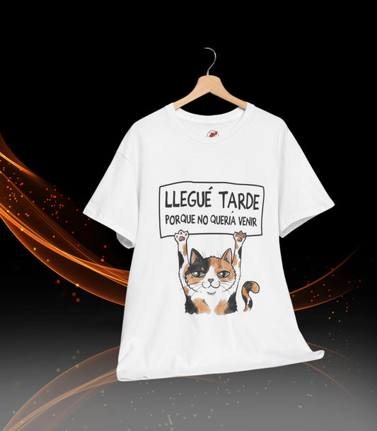 Camiseta Gato "Llegué tarde porque no quería venir" | T-Shirt Graciosa