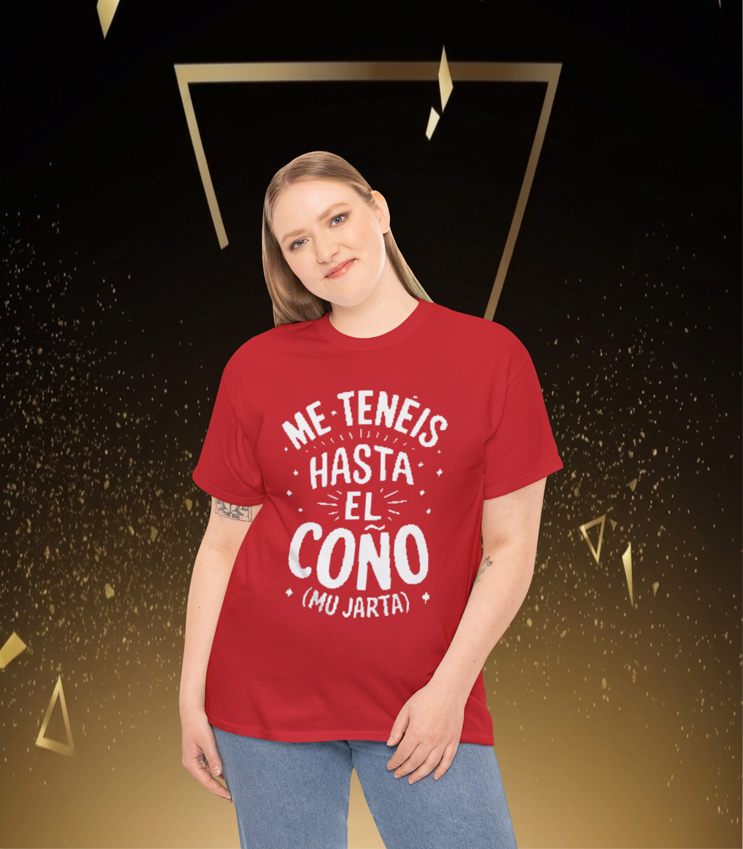 Camiseta Grafica— "Me Tenéis Hasta El Coño (Mu Jarta)".