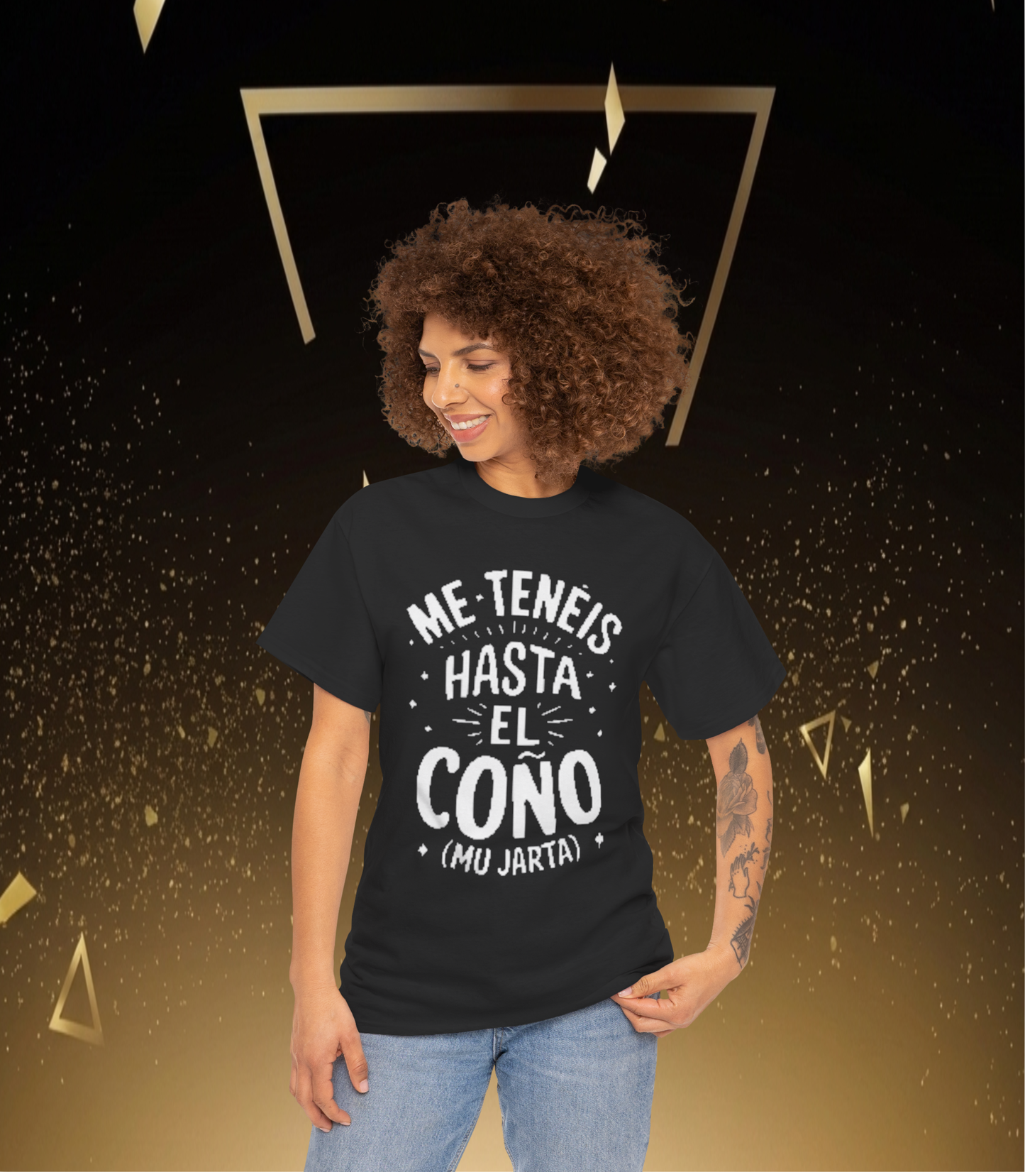 Camiseta Grafica— "Me Tenéis Hasta El Coño (Mu Jarta)".
